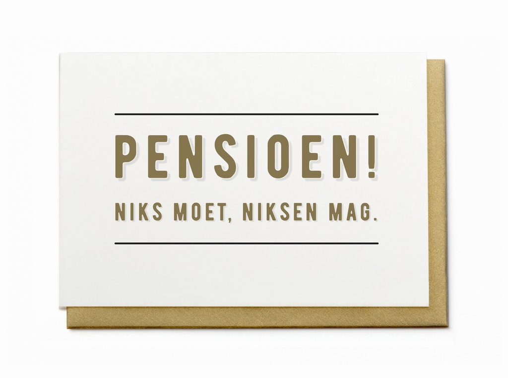 PENSIOEN! NIKS MOET, NIKSEN MAG.