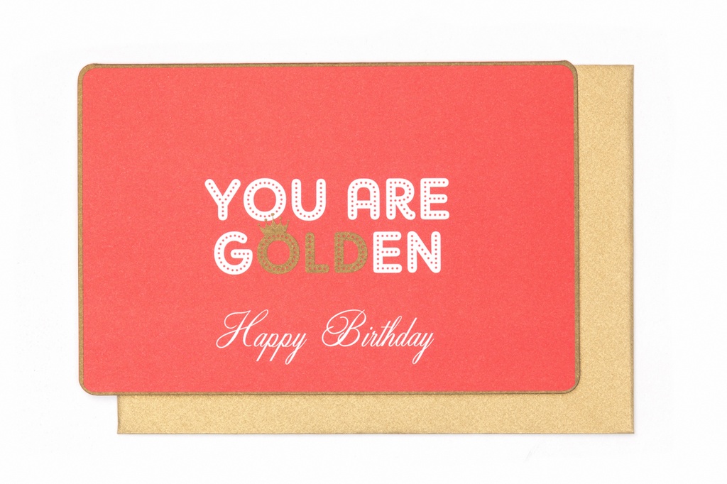 YOU ARE GOLDEN HAPPY BIRTHDAY