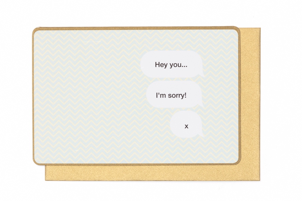 HEY YOU …. I'M SORRY! X