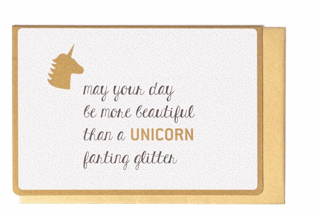 MAY YOUR DAY BE MORE BEAUTIFUL THAN A UNICORN FARTING GLITTER