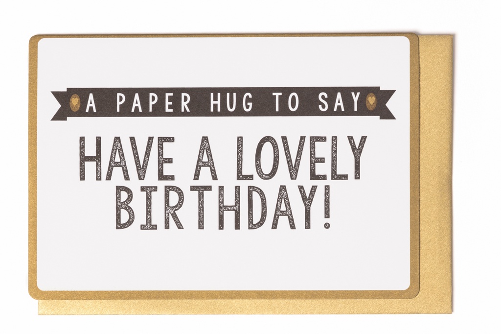 A PAPER HUG TO SAY HAVE A LOVELY BIRTHDAY !