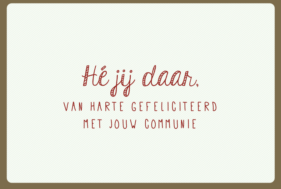 HÉ JIJ DAAR, VAN HARTE GEFELICITEERD MET JOUW COMMUNIE