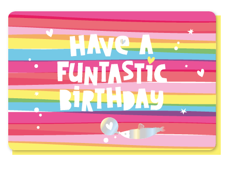 HAVE A FUNTASTIC BIRTHDAY