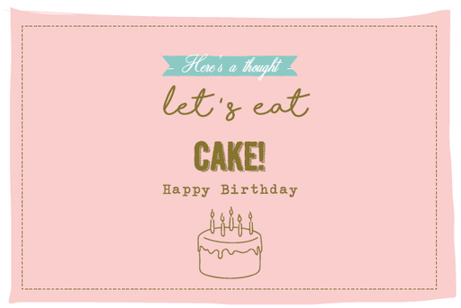 [SS2404] HERE'S A THOUGHT LET'S EAT CAKE! HAPPY BIRTHDAY