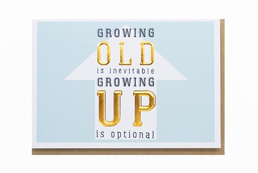 [GW4151] GROWING OLD IS INEVITABLE GROWING UP IS OPTIONAL