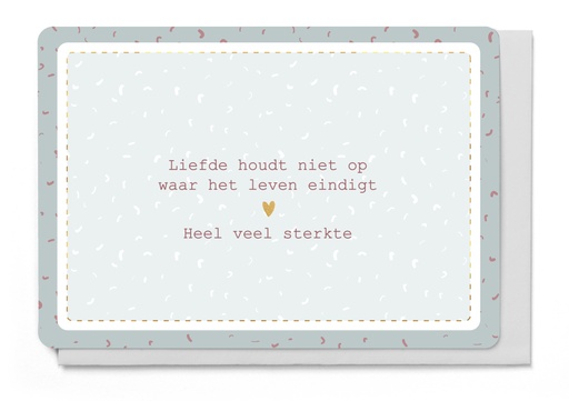 [LM6252] LIEFDE HOUDT NIET OP WAAR HET LEVEN EINDIGT - HEEL VEEL STERKTE